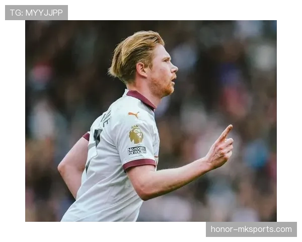 德布劳内本赛季表现如何？专家深度点评