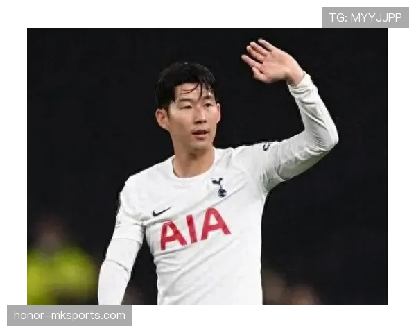 孙兴慜欧战经典战役关键表现如何奠定其顶级边锋地位